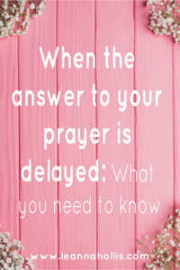 When the answer to your prayer is delayed