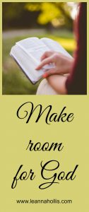 how to make room for God