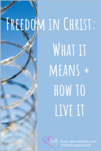 what does freedom in Christ mean and how to live in freedom of christ
