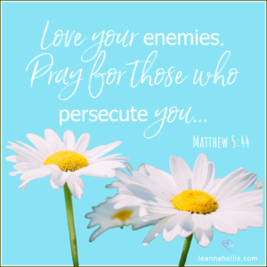 today's encouragement love your enemies