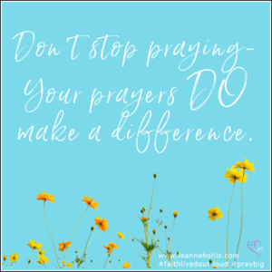 todays encouragement Don't stop praying